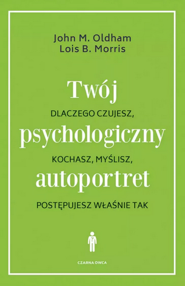 Twój psychologiczny autoportret : dlaczego czujesz, kochasz…