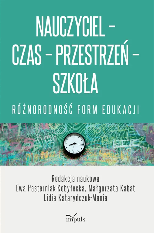 Nauczyciel – czas – przestrzeń – szkoła :…