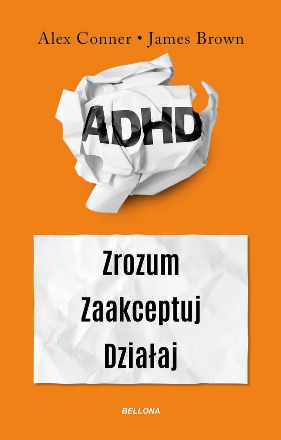 ADHD: zrozum, zaakceptuj, działaj