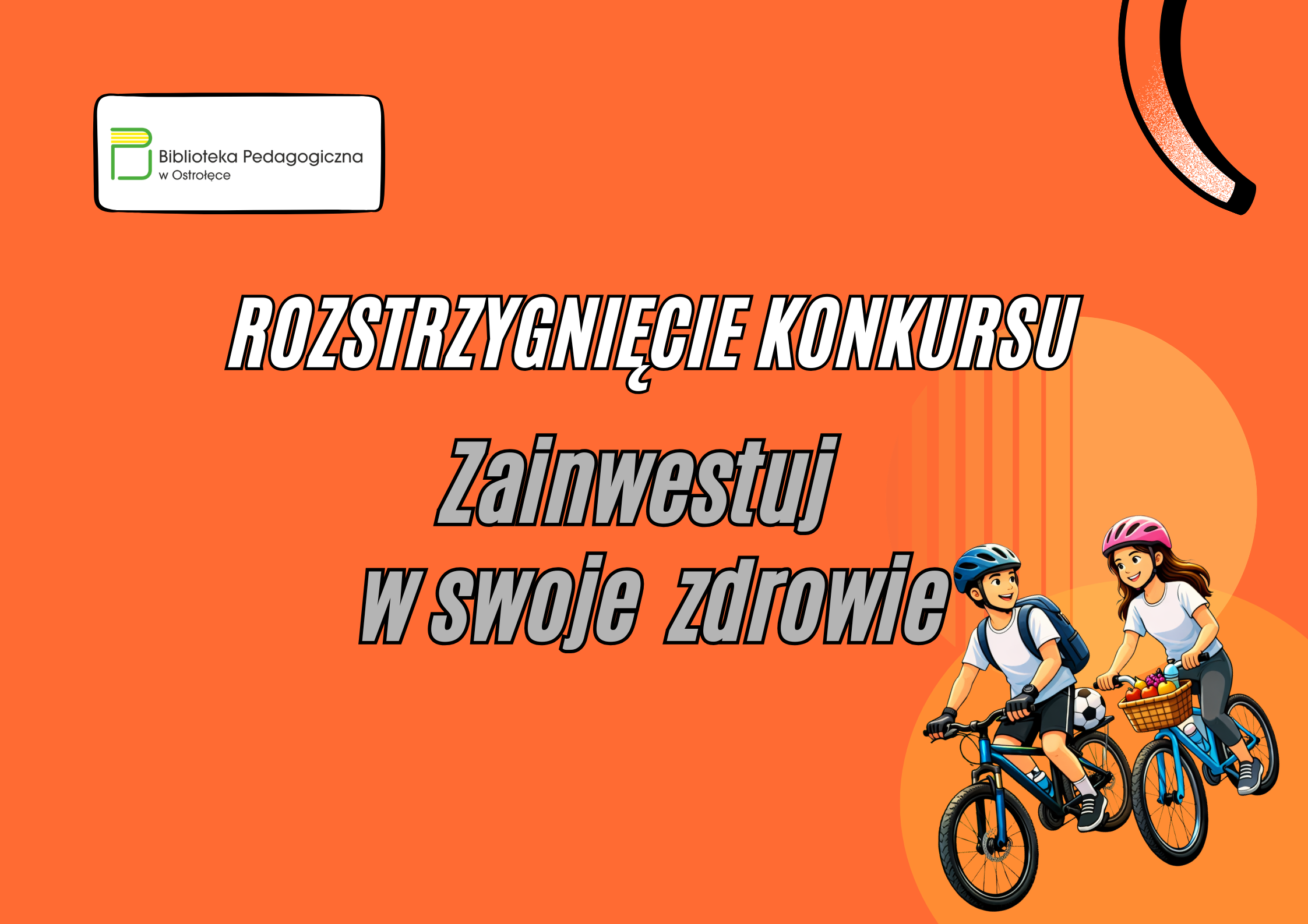 ROZSTRZYGNIĘCIE KONKURSU "ZAINWESTUJ W SWOJE ZDROWIE"