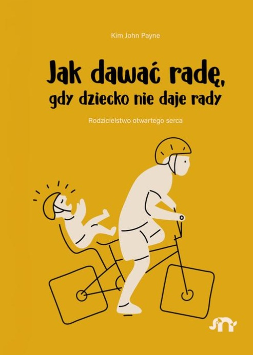 Jak dawać radę, gdy dziecko nie daje rady: rodzicielstwo ot…