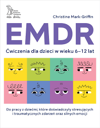 EMDR: ćwiczenia dla dzieci w wieku 6-12 lat