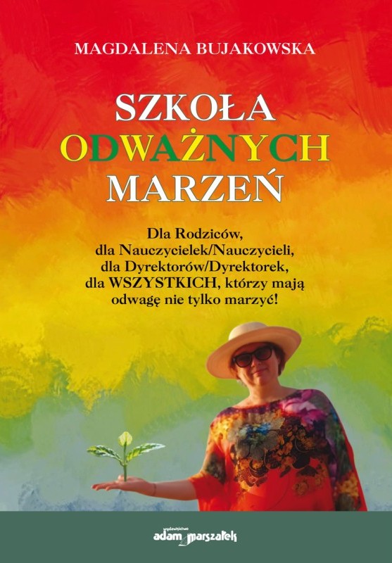 Szkoła odważnych marzeń: opowieść o magii prawdziwej edukac…