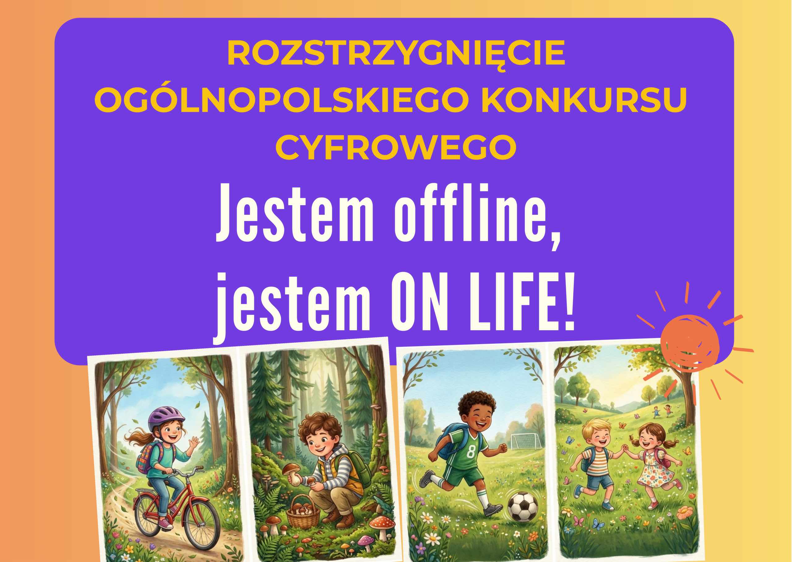 POZNAJCIE ZWYCIĘZCÓW OGÓLNOPOLSKIEGO KONKURSU CYFROWEGO „JESTEM OFFLINE, JESTEM ON LIFE!”